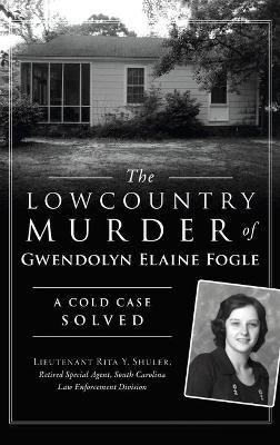 Libro Lowcountry Murder Of Gwendolyn Elaine Fogle : A Col...