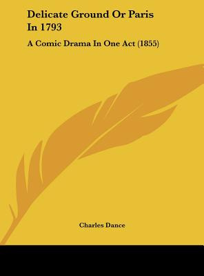 Libro Delicate Ground Or Paris In 1793: A Comic Drama In ...