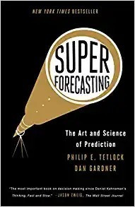 Superforecasting: The Art And Science Of Prediction - Dan Ga