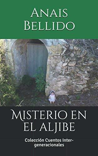 Misterio En El Aljibe: Colección Cuentos Inter-generacionale