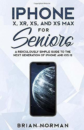 iPhone X, Xr, Xs And Xs Max For Seniors A..., de Norman, Brian. Editorial Independently Published en inglés