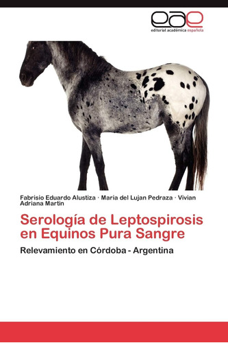 Libro: Serología De Leptospirosis En Equinos Pura Sangre: Re