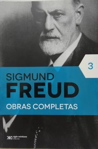 Sigmund Freud Obras Completas - Tomo 3 - Colección Siglo Xxi
