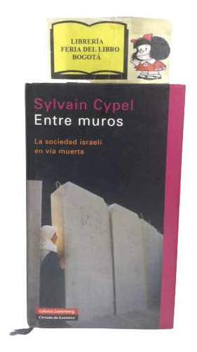 Conflicto Israel Palestina - Entre Muros - Sylvain Cypel
