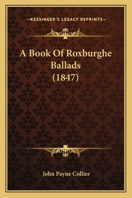 Libro A Book Of Roxburghe Ballads (1847) A Book Of Roxbur...