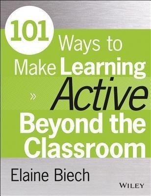 101 Ways To Make Learning Active Beyond The Classroom - E...