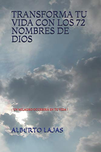 Transforma Tu Vida Con Los 72 Nombres De Dios: ¡ Un Milagro