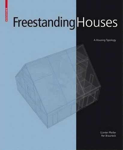 Freestanding Houses: A Housing Typology, De Gã¼nter Pfeifer., Vol. 1. Editorial Birkhauser, Tapa Dura En Inglés