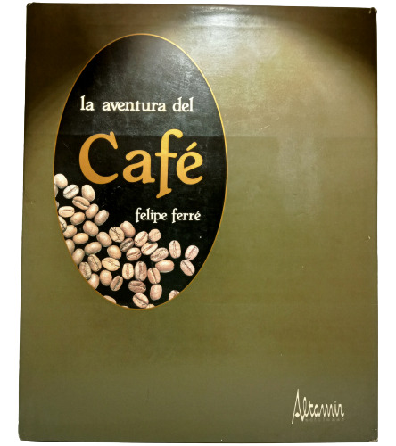 La Aventura Del Café - Felipe Ferré - Libro Del Café 
