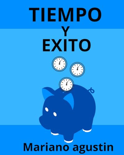 Tiempo Y Exito: El Vínculo Indisoluble: Cómo El Tiempo Impu