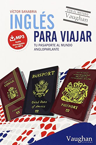 Ingles Para Viajar: Tu Pasaporte Al Mundo Angloparlante -sin