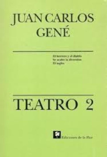 Teatro 2 Gene Juan Carlos, De Gene, Juan Carlos. Editorial De La Flor, Tapa Tapa Blanda En Español