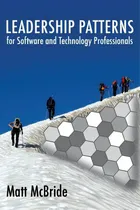 Comprar Leadership Patterns For Software And Technology Professionals, De Mcbride, Matt., Vol. 1. Editorial Createspace, Tapa Blanda En Inglés