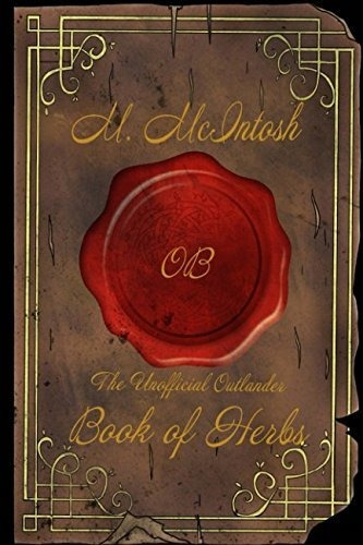 Book : The Unofficial Outlander Book Of Herbs - Mcintosh, M