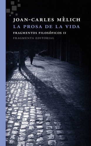 La prosa de la vida, de Mèlich Sangrà, Joan-Carles. Fragmenta Editorial, SL, tapa blanda en español