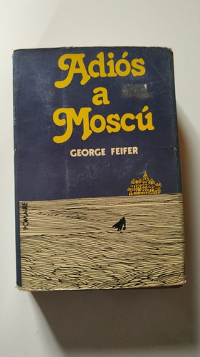 Adiós A Moscú - George Feifer - Ed 1977