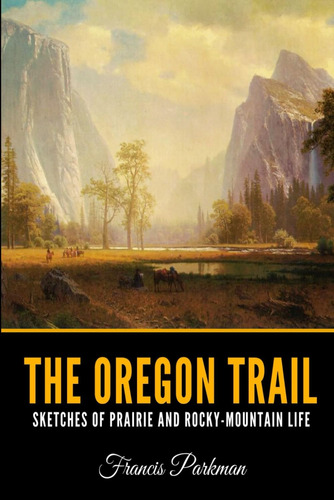 Libro: The Oregon Trail: Sketches Of Prairie And Rocky-mount