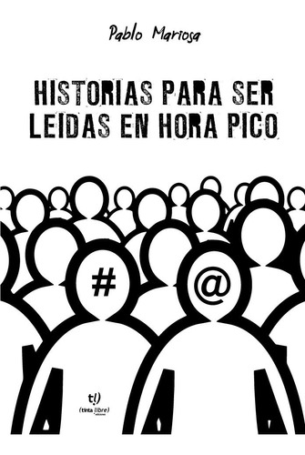 Historias Para Ser Leídas En Hora Pico - Nueva Edición