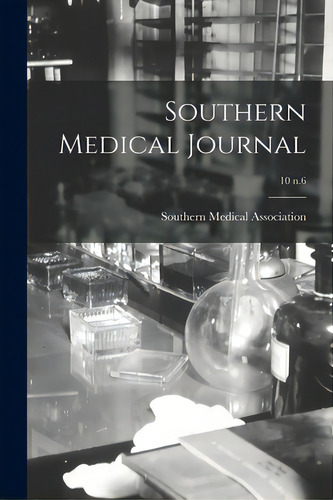 Southern Medical Journal; 10 N.6, De Southern Medical Association. Editorial Legare Street Pr, Tapa Blanda En Inglés