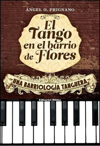 El Tango En El Barrio De Flores - Ángel Prignano - Biblos