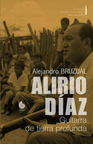 Libro: Alirio Díaz: Guitarra De Tierra Profunda (colección G