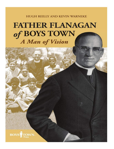 Father Flanagan Of Boys Town - Hugh Reilly, Kevin Warn. Eb15