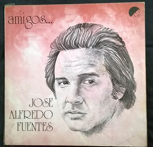Vinilo José Alfredo Fuentes (pollo Fuentes) Amigos