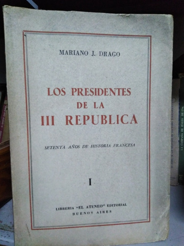 Los Presidentes De La Iii Republica - Mariano Drago 2 Tomos