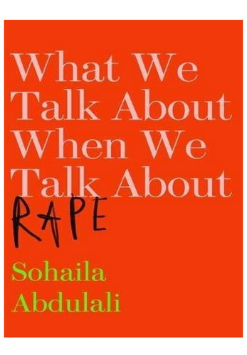 What We Talk About When We Talk About Rape - Sohaila A. Eb10