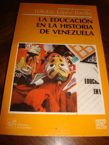La Educación En La Historia De Venezuela - Felícitas López P