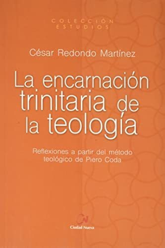 La Encarnación Trinitaria De La Teología: 1 (estudios)