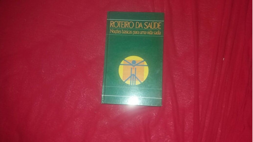 Livro: Roteiro Da Saúde - Noções Básicas Para Uma Vida Sadia