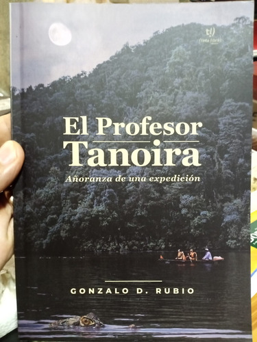 Libro:  El Profesor Tanoira - Añoranza De Una Expedición 