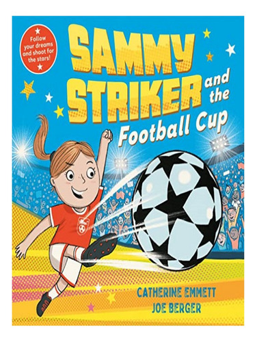 Sammy Striker And The Football Cup - Catherine Emmett. Eb07
