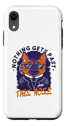 iPhone XR Nothing Gets Past This Nose Security Dog Case