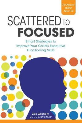 Libro Scattered To Focused : Smart Strategies To Improve ...
