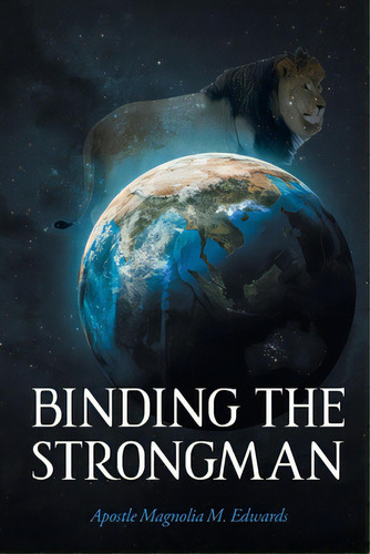 Binding The Strongman, De Edwards, Apostle Magnolia M.. Editorial Christian Faith Pub Inc, Tapa Blanda En Inglés