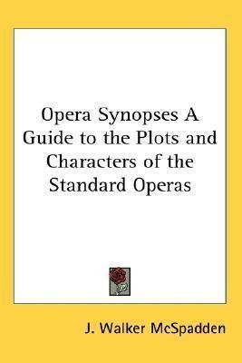 Libro Opera Synopses A Guide To The Plots And Characters ...