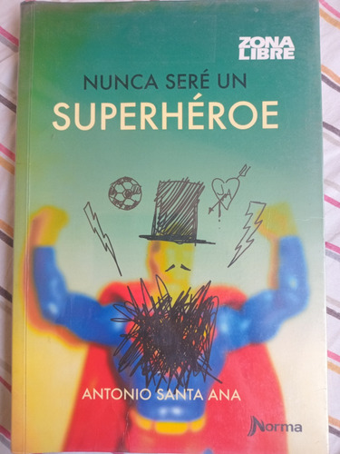 Libro Nunca Sere Un Superheroe 