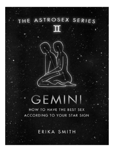 Astrosex: Gemini - Erika W. Smith. Eb15
