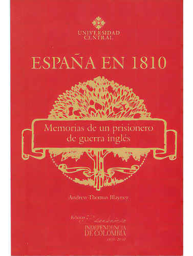 España En 1810. Memorias De Un Prisionero De Guerra Inglé, De Andrew-thomas Blayney. Serie 9582601331, Vol. 1. Editorial U. Central, Tapa Blanda, Edición 1914 En Español, 1914