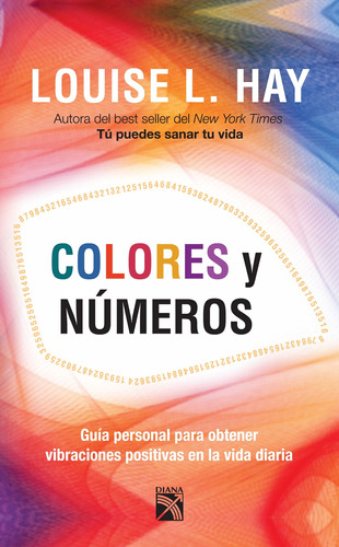 Colores y números, de Hay, Louise L.. Serie Fuera de colección Editorial Diana México, tapa blanda en español, 2013