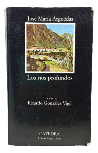 Los Ríos Profundos - José María Arguedas - Ed Cátedra - 2014