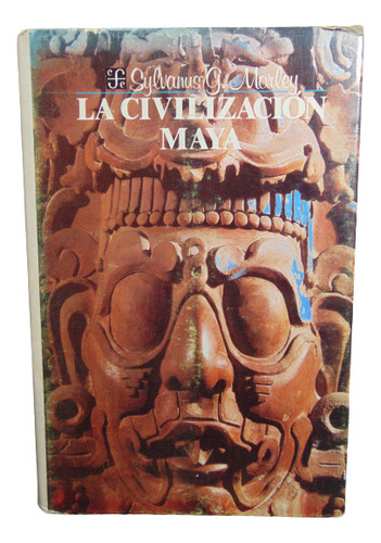 Adp La Civilizacion Maya Sylvanus G. Morley / Ed. F. C. E.