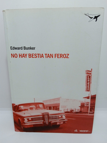 No Hay Bestia Tan Feroz - Edward Bunker - Policiaco 