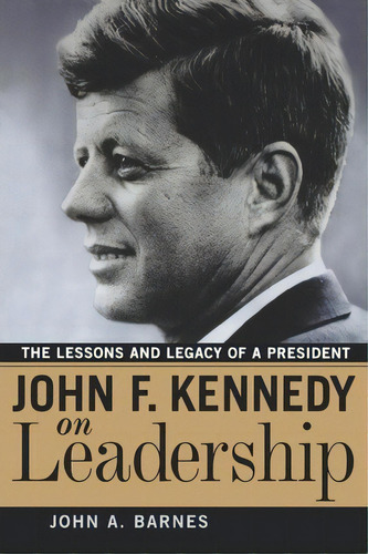 John F. Kennedy On Leadership, De John A. Barnes. Editorial Amacom, Tapa Blanda En Inglés