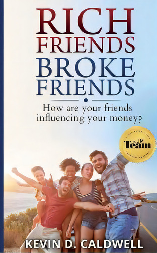 Rich Friends Broke Friends, De Kevin D Caldwell. Editorial Createspace Independent Publishing Platform, Tapa Blanda En Inglés