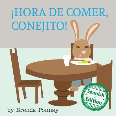 Libro Hora De Comer, Conejito! - Brenda Ponnay