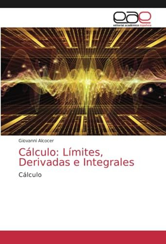 Libro: Cálculo: Límites, Derivadas E Integrales: Cálculo