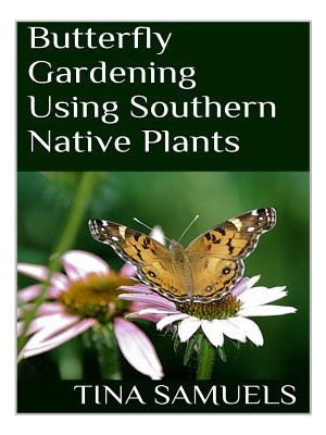 Libro Butterfly Gardening Using Southern Native Plants - ...